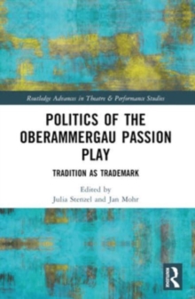 Politics of the Oberammergau Passion Play : Tradition as Trademark