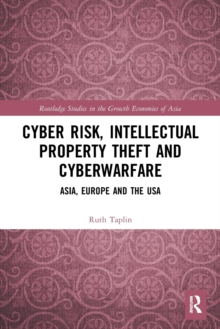 Cyber Risk, Intellectual Property Theft and Cyberwarfare : Asia, Europe and the USA