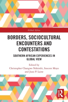 Borders, Sociocultural Encounters and Contestations : Southern African Experiences in Global View