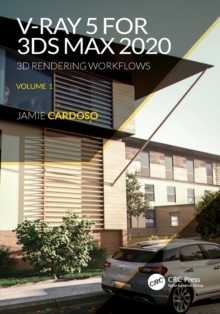 V-Ray 5 for 3ds Max 2020 : 3D Rendering Workflows Volume 1