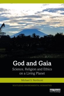 God and Gaia : Science, Religion and Ethics on a Living Planet