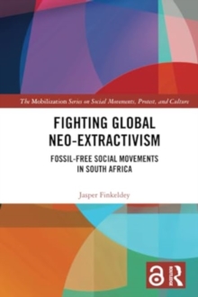 Fighting Global Neo-Extractivism : Fossil-Free Social Movements in South Africa