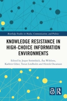 Knowledge Resistance in High-Choice Information Environments