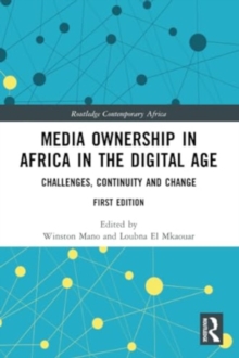 Media Ownership in Africa in the Digital Age : Challenges, Continuity and Change