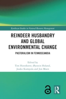Reindeer Husbandry and Global Environmental Change : Pastoralism in Fennoscandia