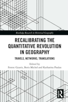 Recalibrating the Quantitative Revolution in Geography : Travels, Networks, Translations