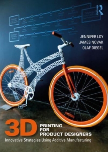3D Printing For Product Designers : Innovative Strategies Using Additive Manufacturing