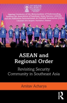 ASEAN and Regional Order : Revisiting Security Community in Southeast Asia