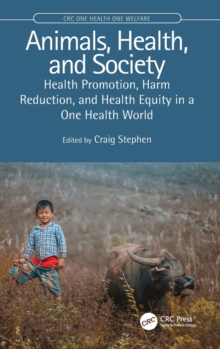 Animals, Health, and Society : Health Promotion, Harm Reduction, and Health Equity in a One Health World