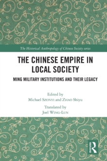 The Chinese Empire in Local Society : Ming Military Institutions and Their Legacies
