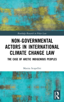 Non-Governmental Actors in International Climate Change Law : The Case of Arctic Indigenous Peoples