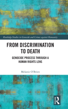 From Discrimination to Death : Genocide Process Through a Human Rights Lens