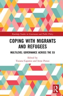 Coping with Migrants and Refugees : Multilevel Governance across the EU