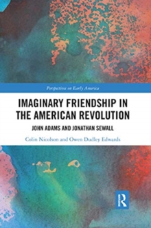 Imaginary Friendship in the American Revolution : John Adams and Jonathan Sewall