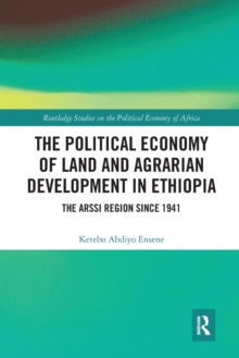 The Political Economy of Land and Agrarian Development in Ethiopia : The Arssi Region since 1941