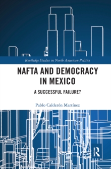 NAFTA and Democracy in Mexico : A Successful Failure?