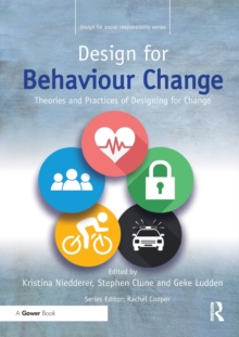Design for Behaviour Change : Theories and practices of designing for change