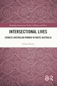 Intersectional Lives : Chinese Australian Women in White Australia