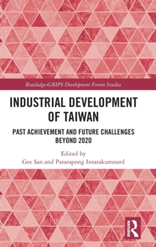 Industrial Development of Taiwan : Past Achievement and Future Challenges Beyond 2020