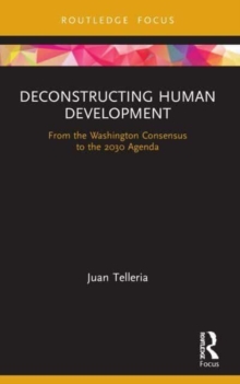 Deconstructing Human Development : From the Washington Consensus to the 2030 Agenda