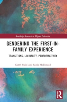 Gendering the First-in-Family Experience : Transitions, Liminality, Performativity