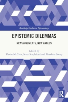 Epistemic Dilemmas : New Arguments, New Angles