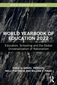 World Yearbook of Education 2022 : Education, Schooling and the Global Universalization of Nationalism