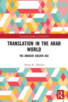 Translation in the Arab World : The Abbasid Golden Age