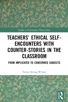 Teachers' Ethical Self-Encounters with Counter-Stories in the Classroom : From Implicated to Concerned Subjects