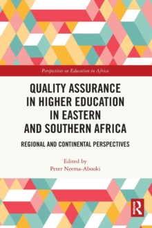 Quality Assurance in Higher Education in Eastern and Southern Africa : Regional and Continental Perspectives