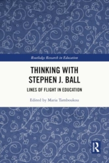 Thinking with Stephen J. Ball : Lines of Flight in Education