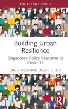 Building Urban Resilience : Singapore’s Policy Response to Covid-19