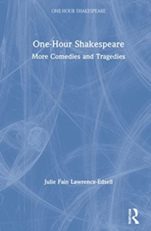 One-Hour Shakespeare : More Comedies and Tragedies