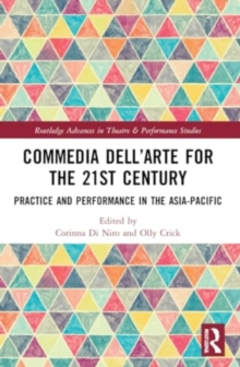 Commedia dell’Arte for the 21st Century : Practice and Performance in the Asia-Pacific