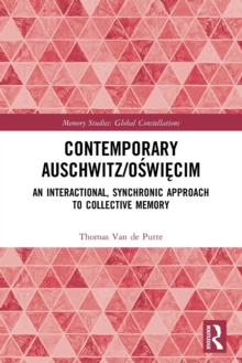Contemporary Auschwitz/Oswiecim : An Interactional, Synchronic Approach to Collective Memory