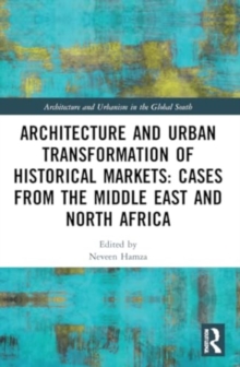 Architecture and Urban Transformation of Historical Markets: Cases from the Middle East and North Africa