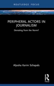 Peripheral Actors in Journalism : Deviating from the Norm?