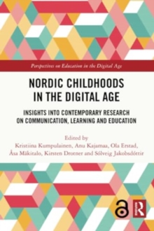 Nordic Childhoods in the Digital Age : Insights into Contemporary Research on Communication, Learning and Education