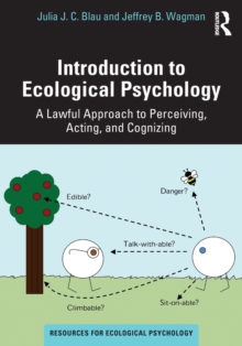 Introduction to Ecological Psychology : A Lawful Approach to Perceiving, Acting, and Cognizing