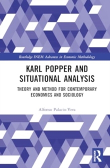 Karl Popper and Situational Analysis : Theory and Method for Contemporary Economics and Sociology