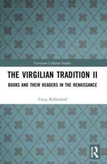 The Virgilian Tradition II : Books and Their Readers in the Renaissance