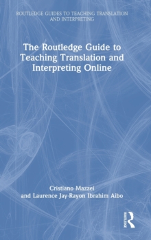 The Routledge Guide to Teaching Translation and Interpreting Online
