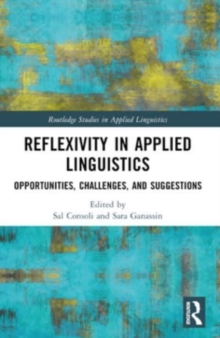 Reflexivity in Applied Linguistics : Opportunities, Challenges, and Suggestions