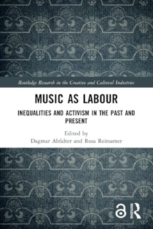 Music as Labour : Inequalities and Activism in the Past and Present