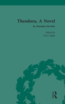 Theodora, a Novel : by Dorothea Du Bois