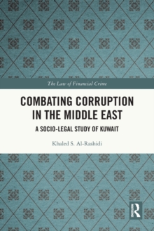 Combating Corruption in the Middle East : A Socio-Legal Study of Kuwait
