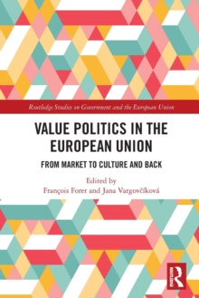 Value Politics in the European Union : From Market to Culture and Back