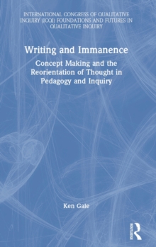 Writing and Immanence : Concept Making and the Reorientation of Thought in Pedagogy and Inquiry