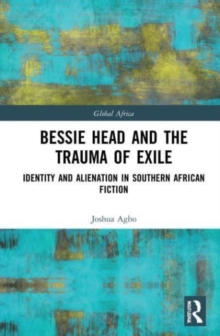 Bessie Head and the Trauma of Exile : Identity and Alienation in Southern African Fiction