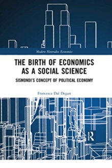 The Birth of Economics as a Social Science : Sismondi’s Concept of Political Economy